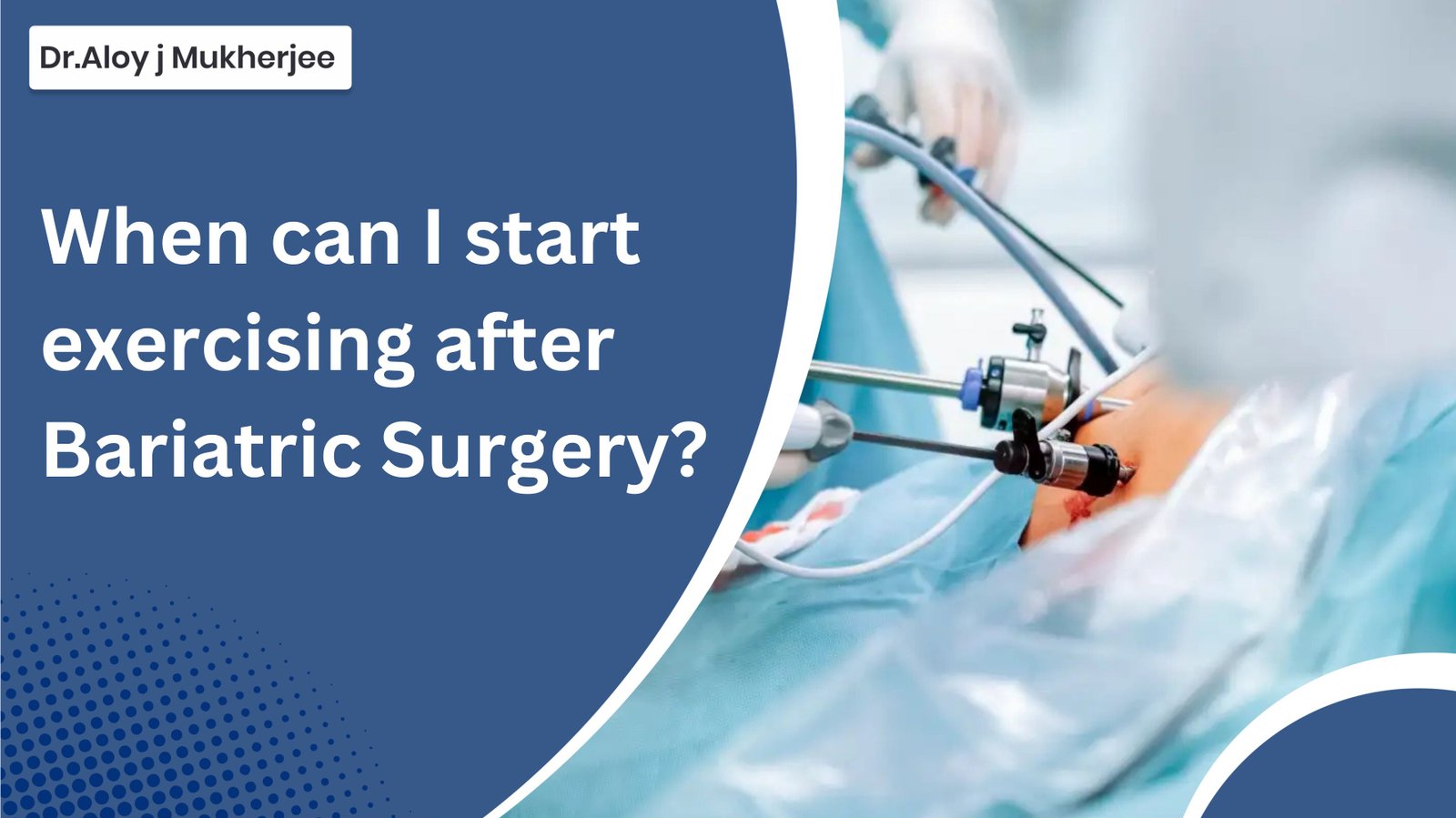 When can I start exercising after Bariatric Surgery?