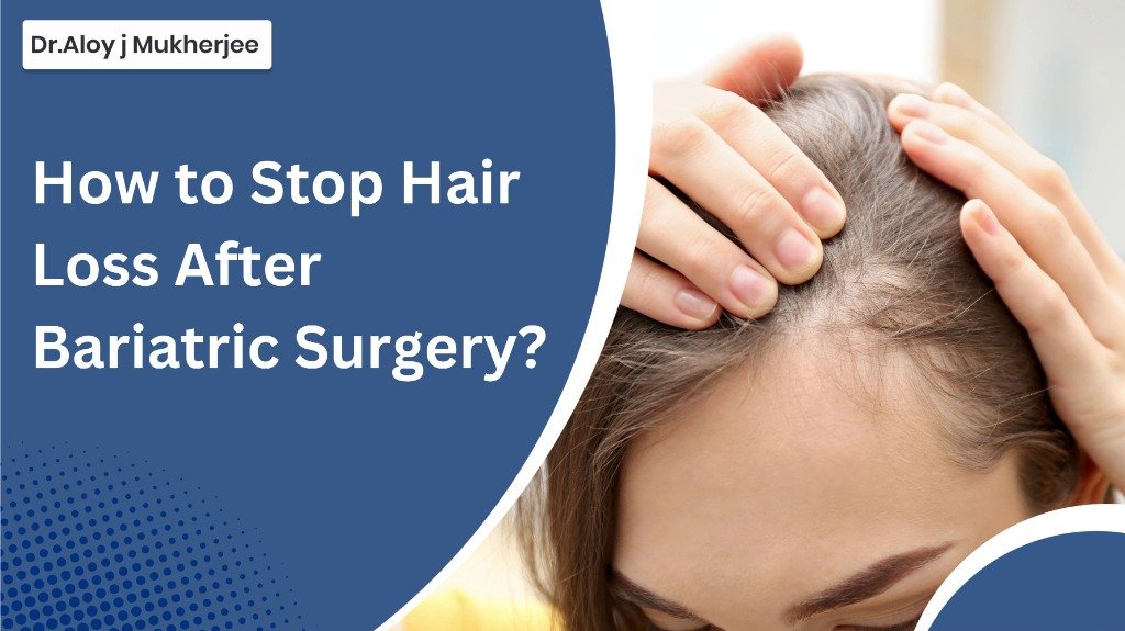 How to Stop Hair Loss After Bariatric Surgery?